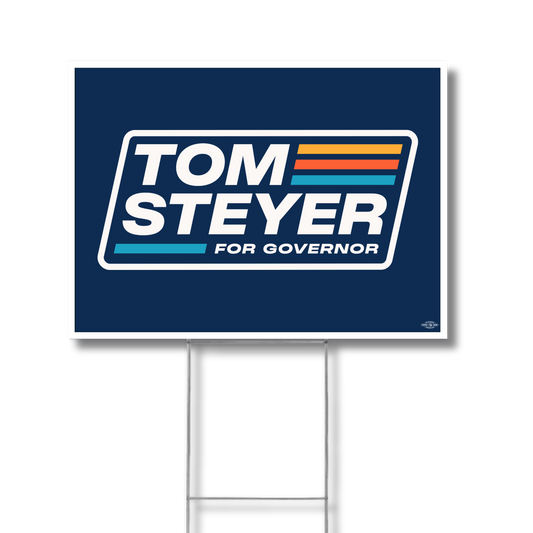 Tom Steyer for Governor Yard Sign